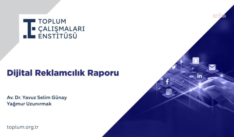 Toplum Çalışmaları Enstitüsü’nden “Dijital Reklamcılık Raporu”: Türkiye’de dijitalin ağırlığı yüzde 72’yi aştı